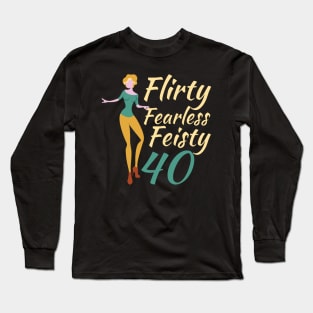 Flirty Fearless Feisty 40 Long Sleeve T-Shirt